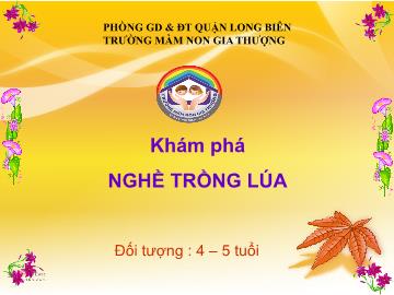 Bài giảng Mầm non Lớp Chồi - Khám phá nghề trồng lúa - Trường Mầm non Gia Thượng