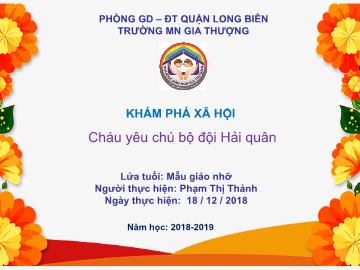 Bài giảng Mầm non Lớp Chồi - Khám phá xã hội - Cháu yêu chú bộ đội hải quân - Năm học 2018-2019 - Phạm Thị Thảnh