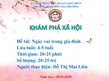 Bài giảng Mầm non Lớp Chồi - Khám phá xã hội - Đề tài: Ngày vui trong gia đình - Năm học 2019-2020 - Đỗ Thị Mai Liên