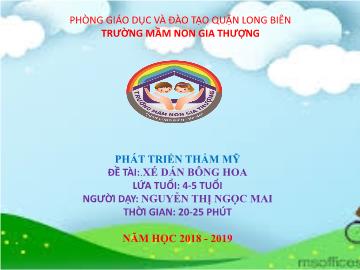 Bài giảng Mầm non Lớp Chồi - Phát triển thẩm mỹ - Đề tài: Xé dán bông hoa - Năm học 2018-2019 - Trường Mầm non Gia Thượng