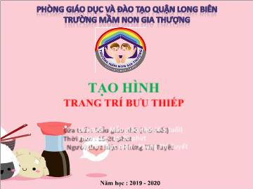 Bài giảng Mầm non Lớp Chồi - Tạo hình: Trang trí bưu thiếp - Năm học 2019-2020 - Phùng Thị Tuyết