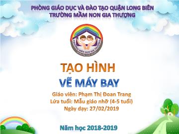 Bài giảng Mầm non Lớp Chồi - Tạo hình: Vẽ máy bay - Năm học 2018-2019 - Phạm Thị Đoan Trang