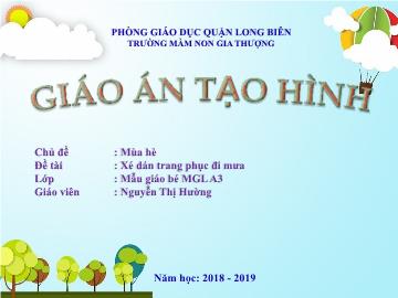 Bài giảng Mầm non Lớp Lá - Chủ đề: Mùa hè - Đề tài: Xé dán trang phục đi mưa - Năm học 2018-2019 - Nguyễn Thị Hường