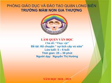 Bài giảng Mầm non Lớp Lá - Chủ đề: Thực vật - Đề tài: Kể chuyện 