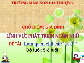 Bài giảng Mầm non Lớp Lá - Chủ điểm: Gia đình - Đề tài: Làm quen chữ cái 