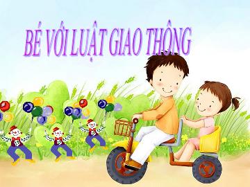 Bài giảng Mầm non Lớp Lá - Đề tài: Bé với luật giao thông