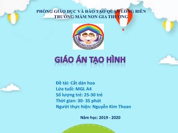 Bài giảng Mầm non Lớp Lá - Đề tài: Cắt dán hoa - Năm học 2019-2020 - Nguyễn Kim Thoan