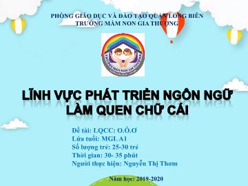 Bài giảng Mầm non Lớp Lá - Đề tài: Làm quen chữ cái o, ô, ơ - Năm học 2019-2020 - Nguyễn Thị Thơm