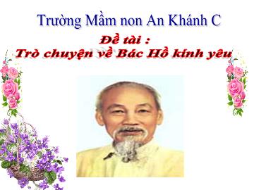 Bài giảng Mầm non Lớp Lá - Đề tài: Trò chuyện về Bác Hồ kính yêu - Trường Mầm non Gia Thượng