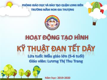 Bài giảng Mầm non Lớp Lá - Hoạt động tạo hình: Kỹ thuật đan tết dây - Năm học 2019-2020 - Lương Thị Thu Trang