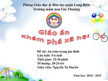 Bài giảng Mầm non Lớp Lá - Khám phá xã hội - Đề tài: An toàn trong gia đình - Năm học 2018-2019 - Nguyễn Tú Duyên