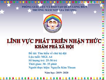 Bài giảng Mầm non Lớp Lá - Khám phá xã hội - Đề tài: Tìm hiểu về chú bộ dội - Năm học 2019-2020 - Nguyễn Kim Thoan