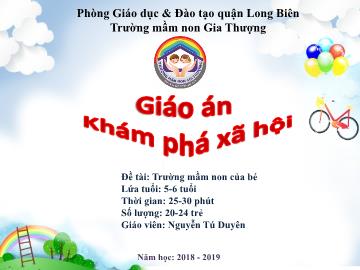 Bài giảng Mầm non Lớp Lá - Khám phá xã hội - Đề tài: Trường Mầm non của bé - Năm học 2018-2019 - Nguyễn Tú Duyên