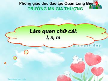 Bài giảng Mầm non Lớp Lá - Làm quen chữ cái: L, n, m - Trường Mầm non Gia Thượng