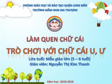 Bài giảng Mầm non Lớp Lá - Làm quen chữ cái u, ư - Năm học 2018-2019 - Nguyễn Thị Kim Thanh