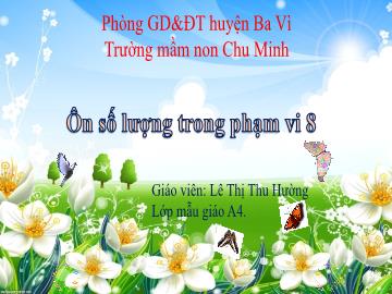 Bài giảng Mầm non Lớp Lá - Ôn số lượng trong phạm vi 8 - Lê Thị Thu Hường