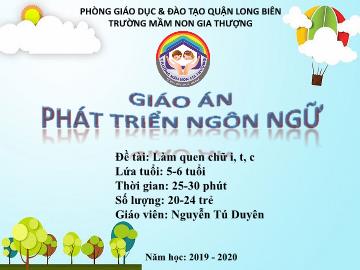 Bài giảng Mầm non Lớp Lá - Phát triển ngôn ngữ - Đề tài: Làm quen chữ i, t, c - Năm học 2019-2020 - Nguyễn Tú Duyên