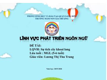 Bài giảng Mầm non Lớp Lá - Phát triển ngôn ngữ - Sự tích cây khoai lang - Năm học 2019-2020 - Lương Thị Thu Trang