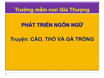 Bài giảng Mầm non Lớp Lá - Phát triển ngôn ngữ - Truyện 