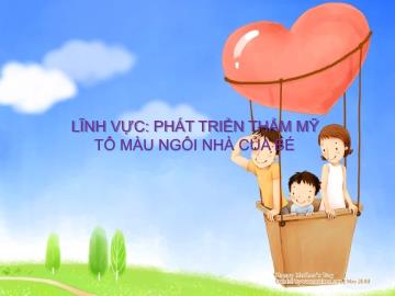 Bài giảng Mầm non Lớp Lá - Phát triển thẩm mỹ - Tô màu ngôi nhà của bé