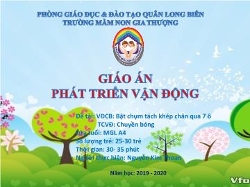 Bài giảng Mầm non Lớp Lá - Vận động: Bật chụm tách khép chân qua 7 ô. Trò chơi: Chuyền bóng - Năm học 2019-2020 - Nguyễn Kim Thoan