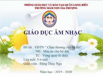 Bài giảng Mầm non Lớp Lá - Vận động theo nhạc: Cháu thương chú bộ đội. Nghe hát: Màu áo chú bộ đội. Trò chơi: Vòng quay kì diệu - Năm học 2019-2020 - Đặng Thúy Nga