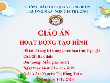 Bài giảng Mầm non Lớp Mầm - Chủ đề: Bản thân - Đề tài: Trang trí trang phục bạn trai, bạn gái - Năm học 2019-2020 - Nguyễn Thị Hồng Thảo