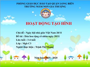 Bài giảng Mầm non Lớp Mầm - Chủ đề: Ngày hội nhà giáo Việt Nam 20/11 - Đề tài: Dán hoa tặng cô nhân ngày 20/11 - Năm học 2019-2020 - Trịnh Thị Nhung