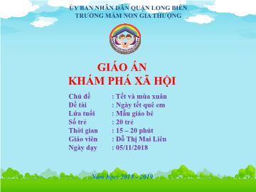 Bài giảng Mầm non Lớp Mầm - Chủ đề: Tết và mùa xuân - Đề tài: Ngày tết quê em - Năm học 2018-2019 - Đỗ Thị Mai Liên