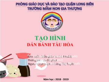 Bài giảng Mầm non Lớp Mầm - Dán bánh tàu hỏa - Năm học 2018-2019 - Phùng Thị Tuyết