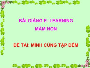 Bài giảng Mầm non Lớp Mầm - Đề tài: Mình cùng tập đếm