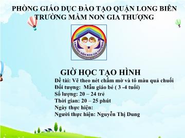 Bài giảng Mầm non Lớp Mầm - Đề tài: Vẽ theo nét chấm mờ và tô màu quả chuối - Nguyễn Thị Dung