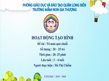 Bài giảng Mầm non Lớp Mầm - Hoạt động tạo hình - Đề tài: Tô màu quả chuối - Năm học 2019-2020 - Hà Thị Chiềm