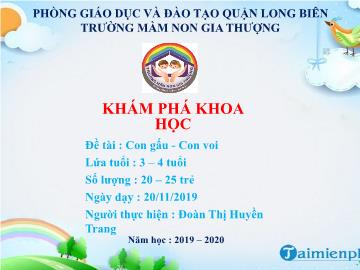 Bài giảng Mầm non Lớp Mầm - Khám phá khoa học - Đề tài: Con gấu, con voi - Năm học 2019-2020 - Đoàn Thị Huyền Trang