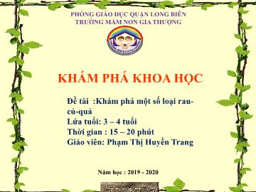 Bài giảng Mầm non Lớp Mầm - Khám phá khoa học - Đề tài: Khám phá một số loại rau, củ, quả - Năm học 2019-2020 - Phạm Thị Huyền Trang