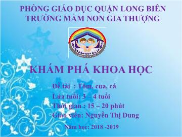 Bài giảng Mầm non Lớp Mầm - Khám phá khoa học - Đề tài: Tôm, cua, cá - Năm học 2018-2019 - Nguyễn Thị Dung