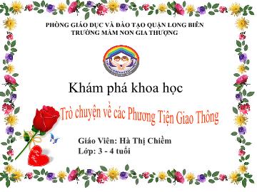 Bài giảng Mầm non Lớp Mầm - Khám phá khoa học - Trò chuyện về các phương tiện giao thông - Hà Thị Chiềm