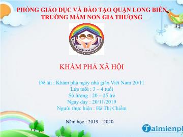 Bài giảng Mầm non Lớp Mầm - Khám phá xã hội - Đề tài: Khám phá ngày nhà giáo Việt Nam 20/11 - Năm học 2019-2020 - Hà Thị Chiềm