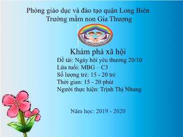 Bài giảng Mầm non Lớp Mầm - Khám phá xã hội - Đề tài: Ngày hội yêu thương 20/10 - Năm học 2019-2020 - Trịnh Thị Nhung