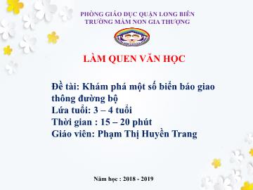 Bài giảng Mầm non Lớp Mầm - Làm quen văn học - Đề tài: Khám phá một số biển báo giao thông đường bộ - Năm học 2018-2019 - Phạm Thị Huyền Trang