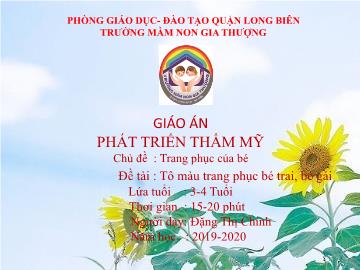 Bài giảng Mầm non Lớp Mầm - Phát triển thẩm mỹ - Chủ đề: Trang phục của bé. Đề tài: Tô màu trang phục bé trai, bé gái - Năm học 2019-2020 - Đặng Thị Chinh