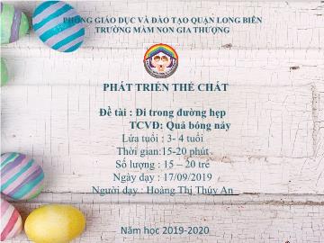 Bài giảng Mầm non Lớp Mầm - Phát triển thể chất - Đề tài: Đi trong đường hẹp. Trò chơi: Quả bóng nảy - Năm học 2019-2020 - Hoàng Thị Thúy An