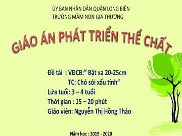 Bài giảng Mầm non Lớp Mầm - Phát triển thể chất - Vận động: Bật xa 20-25cm. Trò chơi: Chó sói xấu tính - Năm học 2019-2020 - Nguyễn Thị Hồng Thảo