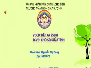 Bài giảng Mầm non Lớp Mầm - Vận động: Bật xa 25cm. Trò chơi: Chó sói xấu tính - Năm học 2018-2019 - Nguyễn Thị Dung