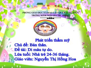 Bài giảng Mầm non Lớp Nhà trẻ - Chủ đề: Bản thân - Đề tài: Di màu tự do - Nguyễn Thị Hồng Hoa