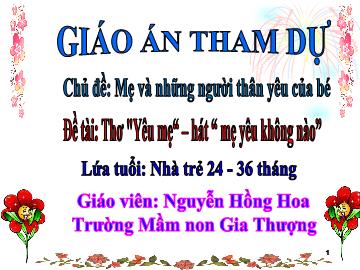 Bài giảng Mầm non Lớp Nhà trẻ - Chủ đề: Mẹ và những người thân yêu của bé - Thơ 