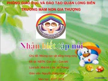 Bài giảng Mầm non Lớp Nhà trẻ - Chủ đề: Những con vật sống trong rừng - Đề tài: Con voi, con khỉ - Năm học: 2017-2018 - Nguyễn Hồng Hoa