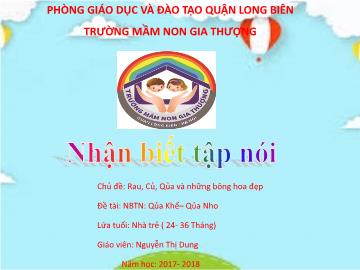 Bài giảng Mầm non Lớp Nhà trẻ - Chủ đề: Rau, củ, quả và những bông hoa đẹp - Đề tài: Quả khế, quả nho - Năm học 2018-2019 - Nguyễn Thị Dung