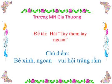 Bài giảng Mầm non Lớp Nhà trẻ - Chủ điểm: Bé xinh, ngoan, vui hội trăng rằm - Đề tài: Hát 