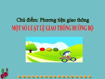 Bài giảng Mầm non Lớp Nhà trẻ - Chủ điểm: Phương tiện giao thông - Một số luật lệ giao thông đường bộ